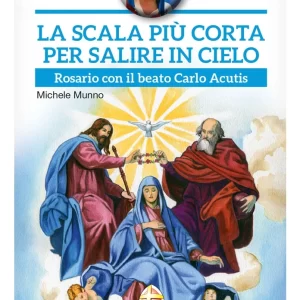 La scala più corta per salire in cielo. Rosario con il beato Carlo Acutis