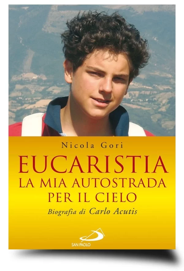 Eucaristia. La mia autostrada per il cielo. Biografia di Carlo Acutis