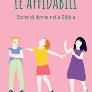 Le affidabili. Storie di donne nella Bibbia