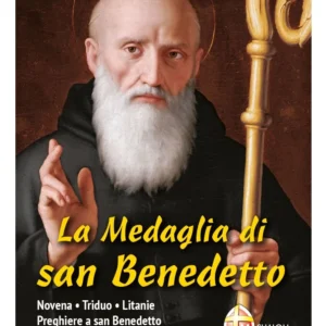 La Medaglia di san Benedetto. Novena - Triduo - Litanie - Preghiere a san Benedetto - Triduo e Sequenza a santa Scolastica
