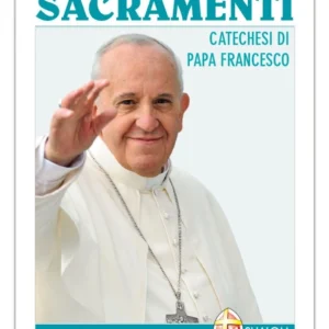 I Sette Sacramenti - Catechesi di Papa Francesco